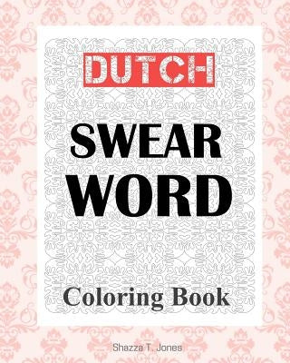 Dutch Swear Word Coloring Book by Jones, Shazza T.