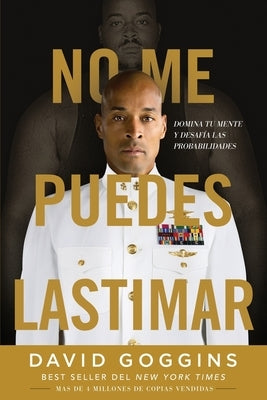 No me puedes lastimar: Domina tu mente y desafía las probabilidades by Goggins, David - IN Corrections Bookstore