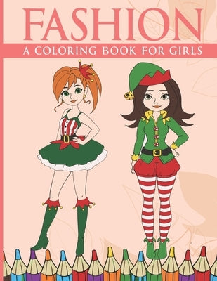 Fashion Coloring Book For Girls: A Fun, Anti-Stress Coloring Pages for Teens, Girls and Kids with Gorgeous Beauty Fashion Style by Focus Coloring Cave