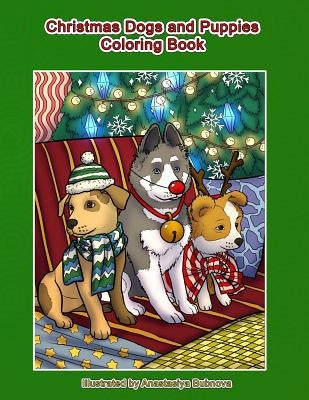 Christmas Dogs and Puppies Coloring Book: Adult Coloring Book Holiday Christmas Dogs and Puppies by Bubnova, Anastasiya