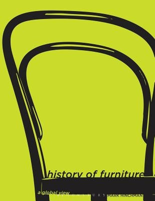 History of Furniture: A Global View by Hinchman, Mark