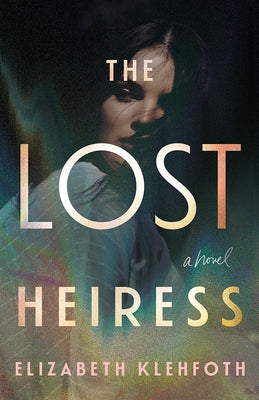 The Lost Heiress by Klehfoth, Elizabeth
