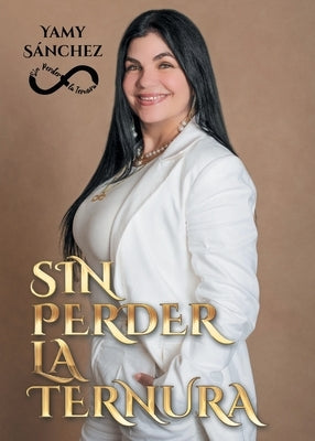 Sin perder la ternura by Sánchez, Yamy