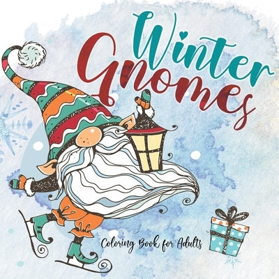 Winter Gnomes Coloring Book for Adults: Christmas Gnomes Coloring Book Gnomes Coloring Book for Adults skandivavian gnomes christmas gnomes book 64 p by Publishing, Monsoon