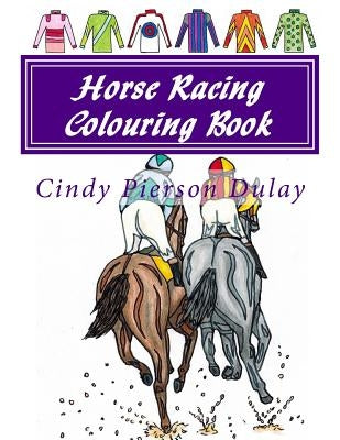 Horse Racing Colouring Book by Dulay, Cindy Pierson