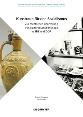 Kunstraub Für Den Sozialismus: Zur Rechtlichen Beurteilung Von Kulturgutentziehungen in Sbz Und Ddr by Finkenauer, Thomas