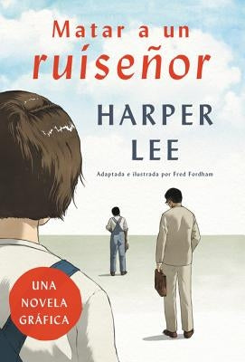 Matar a Un Ruiseñor (Novela Gráfica) by Lee, Harper