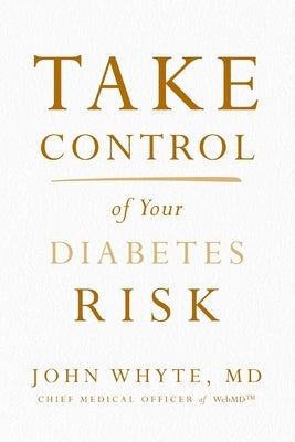 Take Control of Your Diabetes Risk by Whyte MD Mph, John - IN Corrections Bookstore