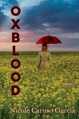 Oxblood: Poems by Garcia, Nicole Caruso