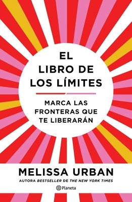 El Libro de Los Límites: Marca Las Fronteras Que Te Liberarán / The Book of Boundaries (Spanish Edition) by Urban, Melissa