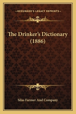 The Drinker's Dictionary (1886) by Silas Farmer and Company