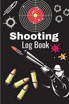 Shooting Log Book: A Complete Journal To Keep Record Date, Time, Location, Target Shooting, Range Shooting Book, Handloading Logbook, Dia by Arm, Miriam