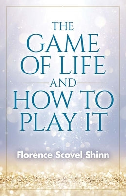 The Game of Life and How to Play It by Shinn, Florence Scovel - IN Corrections Bookstore