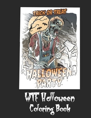 WTF Halloween Coloring Book: 50 Unique Coloring Pages with Creepy Scary Creatures for Adults Teen Tweens and Brave Kids. I DARE YOU! by Halloween, Saf's Design