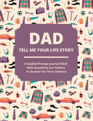 Dad Tell Me Your Life Story: A guided journal filled with questions for fathers to answer for their children by Lee, Jean - IN Corrections Bookstore