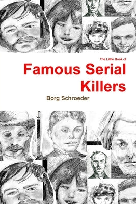 The Little Book of Famous Serial Killers by Schroeder, Borg