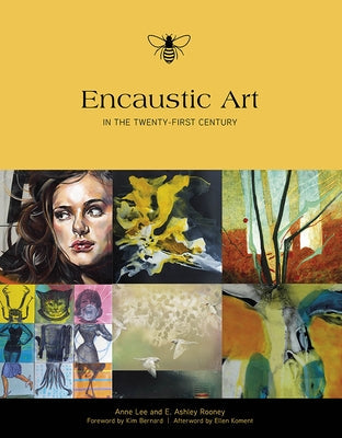 Encaustic Art in the Twenty-First Century by Rooney, Ashley