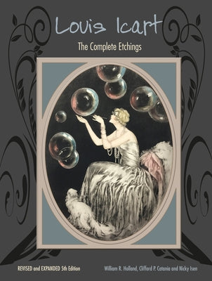 Louis Icart: The Complete Etchings, Revised and Expanded 5th Edition by Catania, Clifford P.