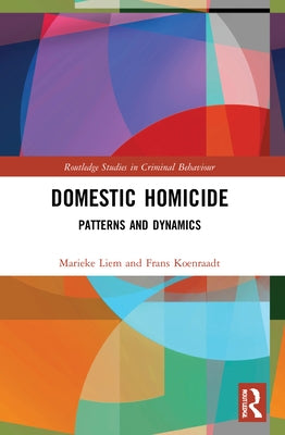 Domestic Homicide: Patterns and Dynamics by Liem, Marieke