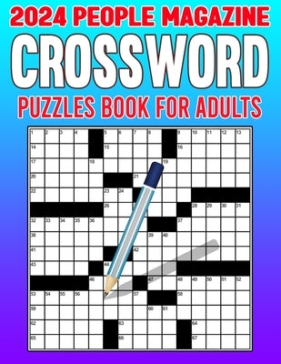 2024 People Magazine Crossword Puzzles Book For Adults: Keep Your Mind Engaged and Entertained with a Diversity of Puzzles by L. Shelton, Alishia