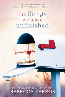 The Things We Leave Unfinished by Yarros, Rebecca - IN Corrections Bookstore