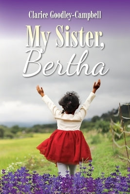 My Sister, Bertha by Goodley-Campbell, Clarice