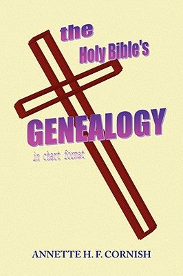 The Holy Bible's Genealogy by Cornish, Annette H. F.