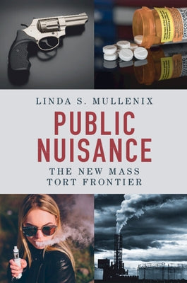 Public Nuisance: The New Mass Tort Frontier by Mullenix, Linda S.