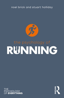 The Psychology of Running by Brick, Noel