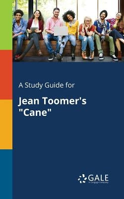 A Study Guide for Jean Toomer's "Cane" by Gale, Cengage Learning