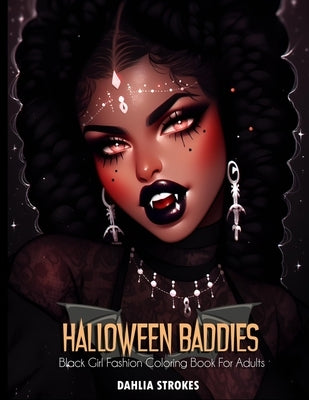 Halloween Baddies: Black Girl Fashion Coloring Book For Adults by Strokes, Dahlia