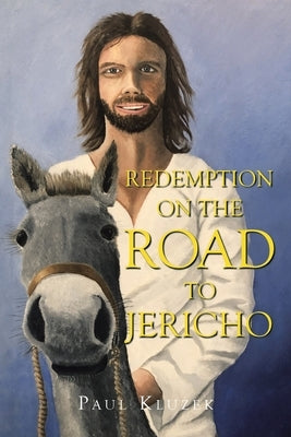 Redemption on the Road to Jericho by Kluzek, Paul