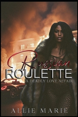 Russian Roulette: A Deadly Love Affair by Marie, Allie