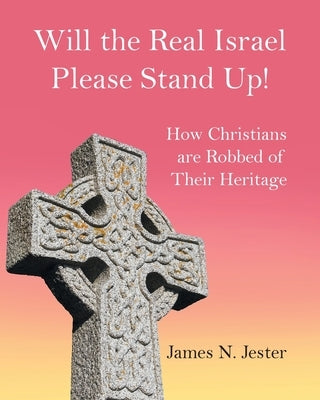 Will the Real Israel Please Stand Up! by Jester, James N.