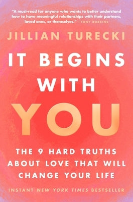 It Begins with You: The 9 Hard Truths about Love That Will Change Your Life by Turecki, Jillian
