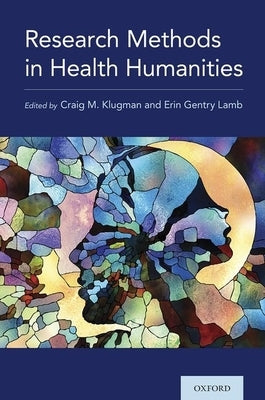 Research Methods in Health Humanities by Klugman, Craig M.