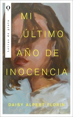 Mi Último Año de Inocencia by Alpert, Florin Daisy