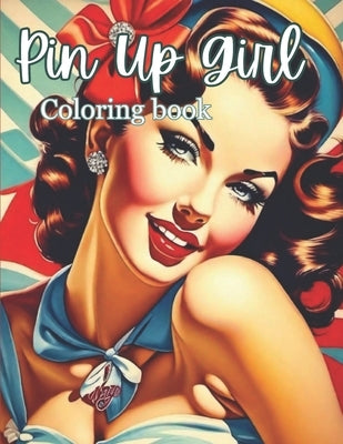 Pin Up Girl Coloring Book: Glamorous Vintage Pin Up Girl Coloring Book for Adults by Roeder, Autumn