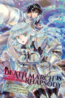 Death March to the Parallel World Rhapsody, Vol. 18 (Manga): Volume 18 by Ainana, Hiro