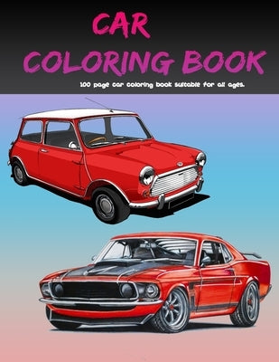 Car Coloring Book: 100 page car coloring book suitable for all ages by Yildirim, Ramazan