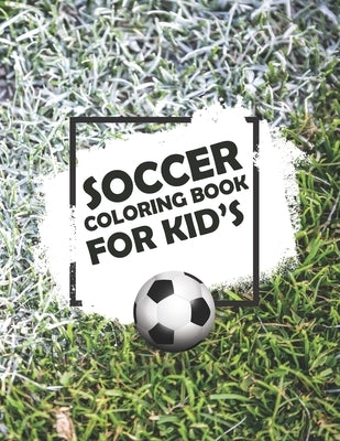 Soccer Coloring Book For Kids: Soccer Lovers Colouring Book for Kids, Children, Players, Boys & Girls, Age 4-8, 8-12 - Kids Football Activity Book by Press, Amigos