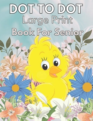 Large print dot-to-dot book for seniors featuring flowers, animals, and seasonal themes in a paperback format.