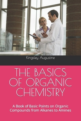 Paperback edition of "The Basics of Organic Chemistry" covering organic compounds from alkanes to amines.