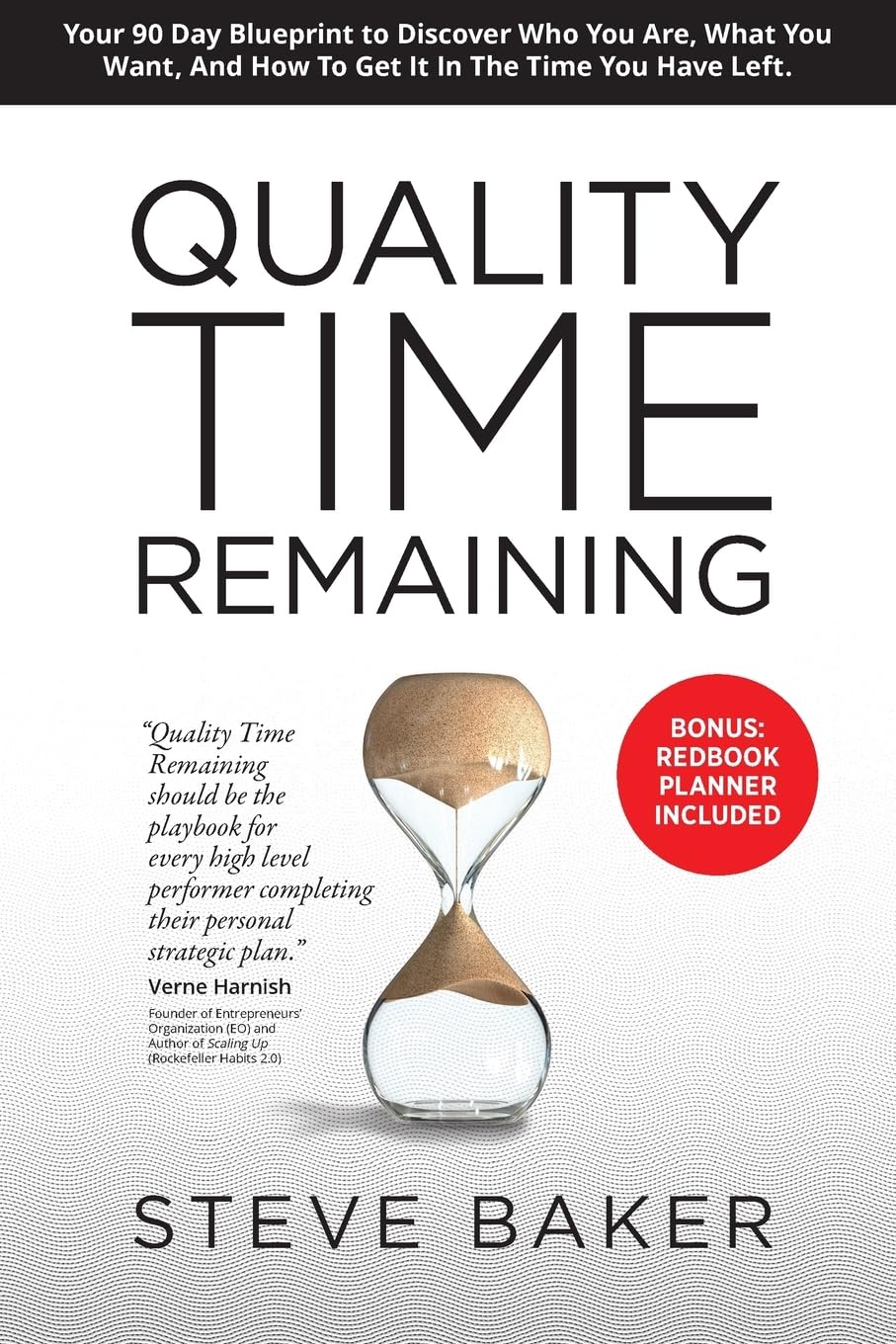 Quality Time Remaining: Your 90 Day Blueprint to Discover Who You Are, What You Want, and How to Get It in the Time You Have Left (Qtr)