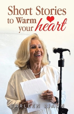Short Stories to Warm your heart by Riach, Carleen