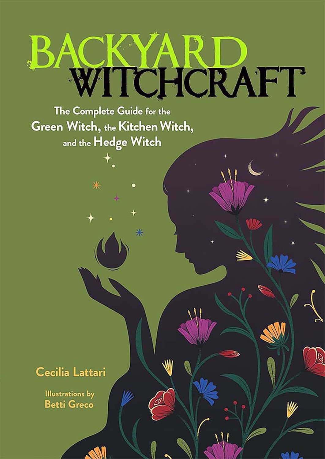 Backyard Witchcraft: The Complete Guide for the Green Witch, the Kitchen Witch, and the Hedge Witch - Indiana Corrections Bookstore
