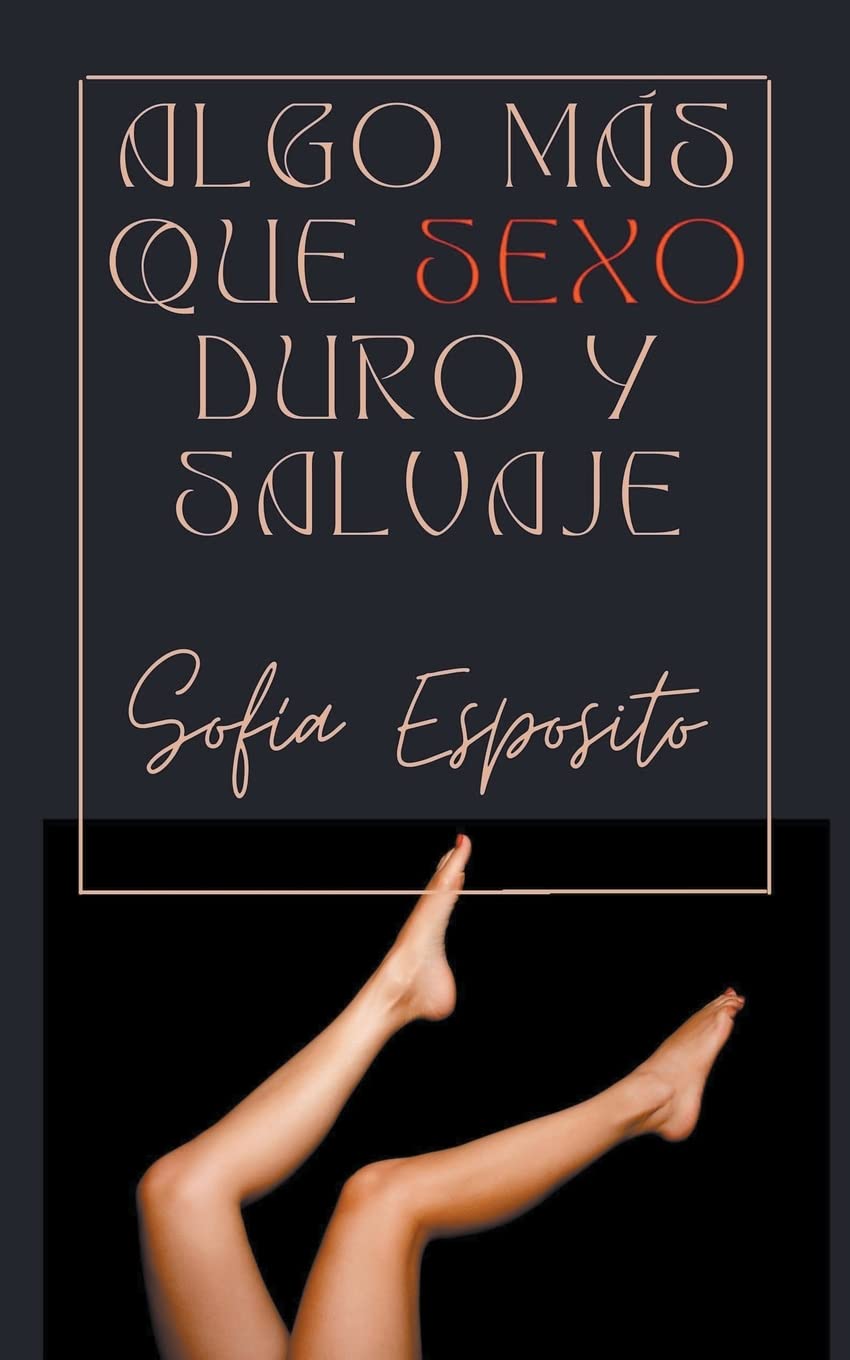 Spanish edition of "Algo más que Sexo Duro y Salvaje" by Libros Prohibidos with a colorful book cover design.