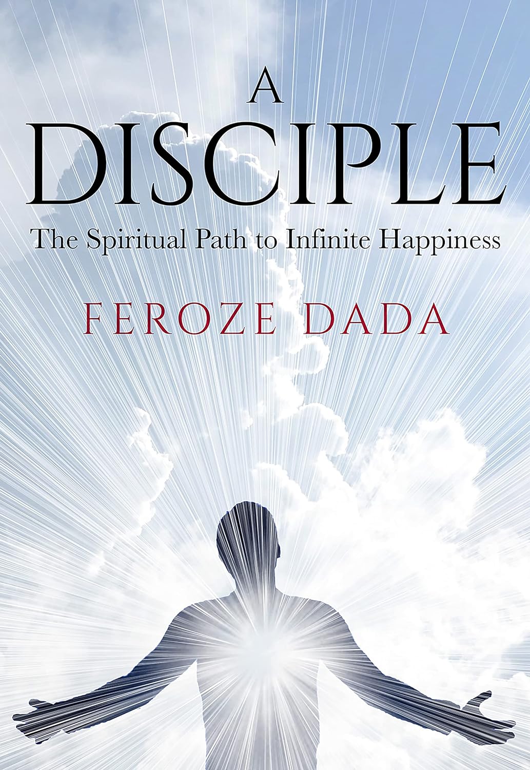 A Disciple - The Spiritual Path to Infinite Happiness - IN Corrections Bookstore