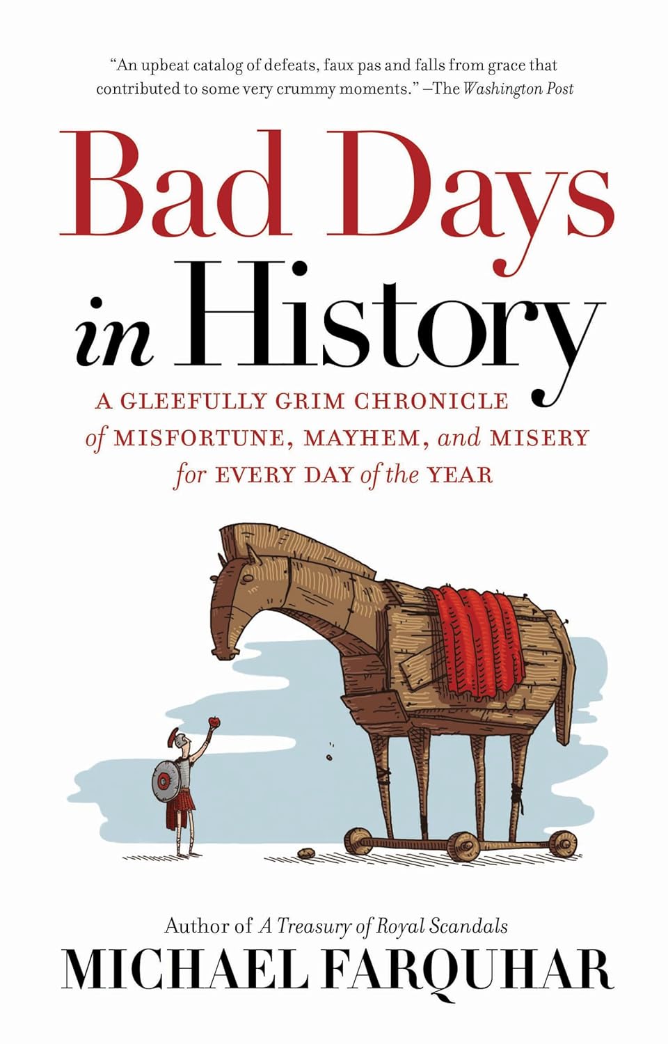 Bad Days in History: A Gleefully Grim Chronicle of Misfortune, Mayhem, and Misery for Every Day of the Year - Indiana Corrections Bookstore