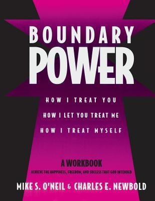 Boundary Power: How I Treat You, How I Let You Treat Me, How I Treat Myself by O'Neil, Mike - IN Corrections Bookstore